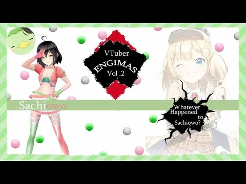 Video: Vtuber Enigmas Vol.2 Whatever Happened to Sachiowo?